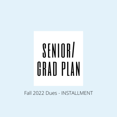 Senior/ Grad Plan Fall 2022 Dues - Installments